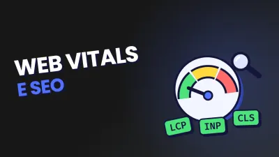 Imagem de capa do artigo sobre "Web Vitals e SEO: como a experiência do usuário afeta o seu site"