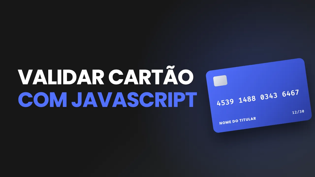 Imagem de capa do artigo sobre "Como validar um cartão de crédito com JavaScript (algoritmo de Luhn)"