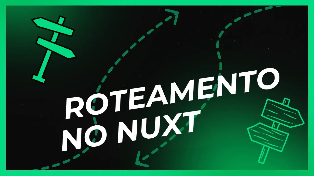 Imagem de capa do artigo sobre "Como funciona o sistema de rotas no Nuxt.js"