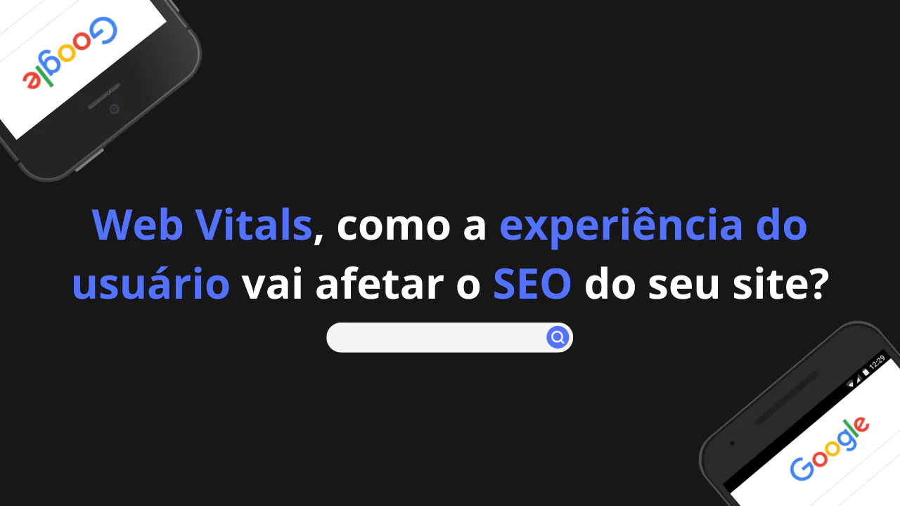 Imagem de capa do artigo sobre "Web Vitals, como a experiência do usuário vai afetar o SEO do seu site?"
